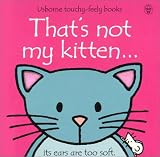 That's Not My Kitten: Its Ears Are Too Soft (Touchy-Feely Board Books)