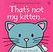 That's Not My Kitten: Its Ears Are Too Soft (Touchy-Feely Board Books)