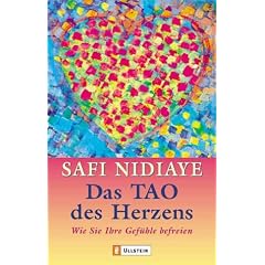 Das Tao des Herzens: Wie Sie Ihre Gef�hle befreien