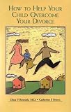  : How to Help Your Child Overcome Your Divorce