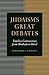 Judaism's Great Debates: Timeless Controversies from Abraham to Herzl