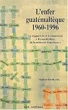 L'Enfer guat�malt�que : 1960-1996