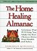 Books : The Home Healing Almanac: Solutions That Will Help You Make the Best Choices About Your Health and Safety