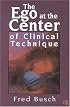 The Ego at the Center of Clinical Technique (Critical Issues in Psychoanalysis, 1)