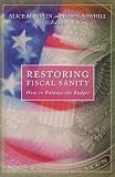 Restoring Fiscal Sanity: How to Balance the Budget (Restoring Fiscal Sanity)