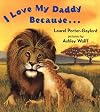 I Love My Daddy Because...