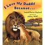 I Love My Daddy Because...Board Book