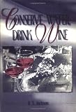 Conserve Water, Drink Wine: Recollections of a Vinous Voyage of Discovery