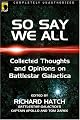 So Say We All: An Unauthorized Collection of Thoughts and Opinions on Battlestar Galactica (Smart Pop series)