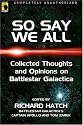So Say We All: An Unauthorized Collection of Thoughts and Opinions on Battlestar Galactica (Smart Pop series)