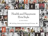 Health and Happiness Elvis Style: Building a better planet through Elvisness