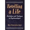 Retelling A Life: Narration and Dialogue in Psychoanalysis