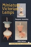 Miniature Victorian Lamps (Schiffer Book for Collectors)