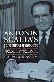 Antonin Scalias Jurisprudence: Text And Tradition