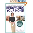 What No One Ever Tells You About Renovating Your Home: Real-Life Advice for Hassle-Free, Cost-Effective Remodeling (What... by Alan J. Heavens