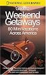 National Geographic Guide to Great Weekend Getaways