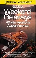 National Geographic Guide to Great Weekend Getaways