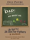 DAD: As Easy As A, B, C: 26 Dos & Don'ts For Fathers