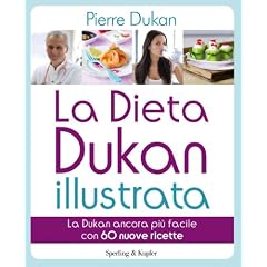 La dieta Dukan illustrata. La Dukan ancora pi� facile con 60 nuove ricette (I grilli)