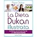 La dieta Dukan illustrata. La Dukan ancora pi� facile con 60 nuove ricette (I grilli)