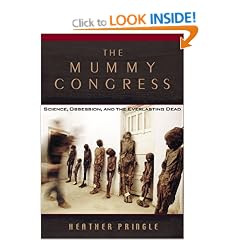 THE MUMMY CONGRESS, SCIENCE, OBSESSION AND THE EVERLASTING DEAD.
