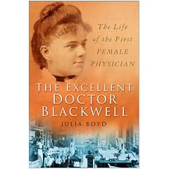 The Excellent Doctor Blackwell: The Life of the First Woman Physician