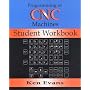 Programming of Computer Numerically Controlled Machines: Student Workbook