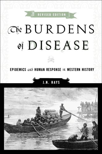 The Burdens of Disease: Epidemics and Human Response in Western History The Burdens of Disease: Epidemics and Human Response in Western History