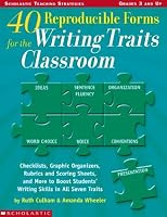 40 Reproducible Forms for the Writing Traits Classroom
