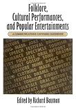Folklore, Cultural Performances, and Popular Entertainments: A Communications-centered Handbook
