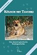 K�lsch mit Tzatziki: Eine deutsch-griechische Hundegeschichte