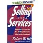 Selling Your Services: Proven Strategies For Getting Clients To Hire You (or Your Firm)