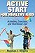 Active Start for Healthy Kids: Activities, Exercises, and Nutritional Tips