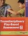 Transdisciplinary Play-Based Assessment