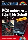 Produkt-Bild: PCs aufr&uuml;sten Schritt f&uuml;r Schritt. Zuverl&auml;ssige Anleitungen zur Erweiterung u. Reparatur Ihres Computers