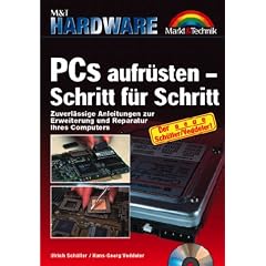 PCs aufr�sten Schritt f�r Schritt. Zuverl�ssige Anleitungen zur Erweiterung u. Reparatur Ihres Computers