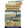 Nothing Like It In the World : The Men Who Built the Transcontinental Railroad 1863-1869