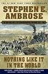 Nothing Like It In the World : The Men Who Built the Transcontinental Railroad 1863-1869