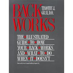 Backworks: The Illustrated Guide to How Your Back Works and What to Do When It Doesn't