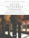 Beter, Bauherren, Pioniere - Franz Metzger, Karin Feuerstein-Pra&szlig;er, Hans Siemons