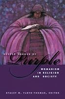 Deeper Shades of Purple: Womanism in Religion and Society (Religion, Race, and Ethnicity)