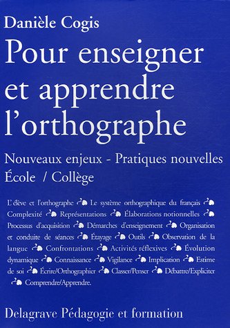 Pour enseigner et apprendre l'orthographe : Nouveaux enjeux - Pratiques nouvelles Ecole/Collège