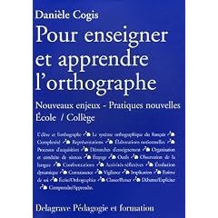 Pour enseigner et apprendre l'orthographe : Nouveaux enjeux - Pratiques nouvelles Ecole/Coll�ge