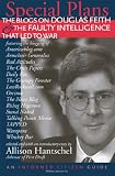 Special Plans: The Blogs on Douglas Feith & the Faulty Intelligence That Led to War (Informed Citizen) (Informed Citizen)