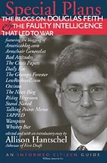 Special Plans: The Blogs on Douglas Feith & the Faulty Intelligence That Led to War (Informed Citizen) (Informed Citizen)