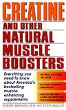 Creatine and Other Natural Muscle Boosters: Everything You Need to Know About America's Bestselling Muscle-Enhancing Supplements