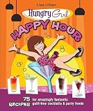  : Happy Hour: 75 Recipes for Amazingly Fantastic Guilt-Free Cocktails and Party Foods   [HUNGRY GIRL HAPPY HOUR] [Paperback]