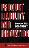 Product Liability and Innovation: Managing Risk in an Uncertain Environment