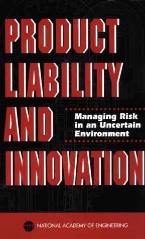 Product Liability and Innovation: Managing Risk in an Uncertain Environment