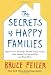 The Secrets of Happy Families: Improve Your Mornings, Rethink Family Dinner, Fight Smarter, Go Out and Play, and Much More
